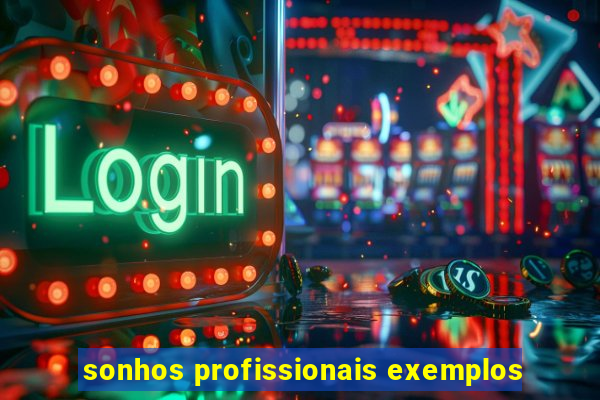 sonhos profissionais exemplos